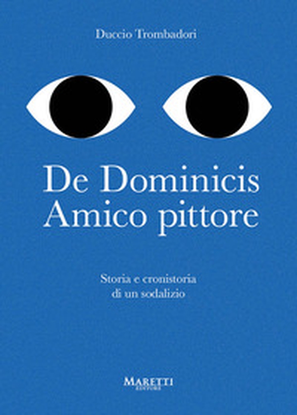 De Dominicis. Amico pittore. Storia e cronistoria di un sodalizio - Librerie.coop De Dominicis. Amico pittore. Storia e cronistoria di un sodalizio - Librerie.coop