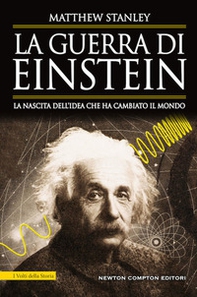 La guerra di Einstein. La nascita dell'idea che ha cambiato il mondo - Librerie.coop La guerra di Einstein. La nascita dell'idea che ha cambiato il mondo - Librerie.coop