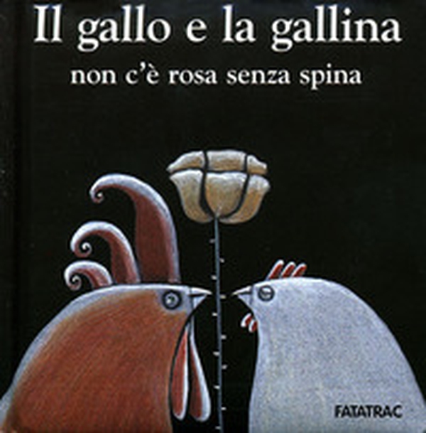Il gallo e la gallina, non c'è rosa senza spina - Librerie.coop Il gallo e la gallina, non c'è rosa senza spina - Librerie.coop
