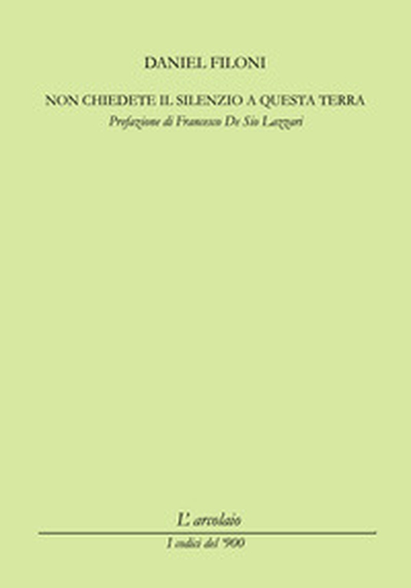 Non chiedete il silenzio a questa terra - Librerie.coop