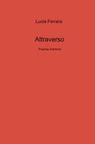 Attraverso. Poema d'amore - Librerie.coop