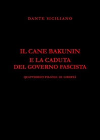 Il cane Bakunin e la caduta del governo fascista - Librerie.coop Il cane Bakunin e la caduta del governo fascista - Librerie.coop
