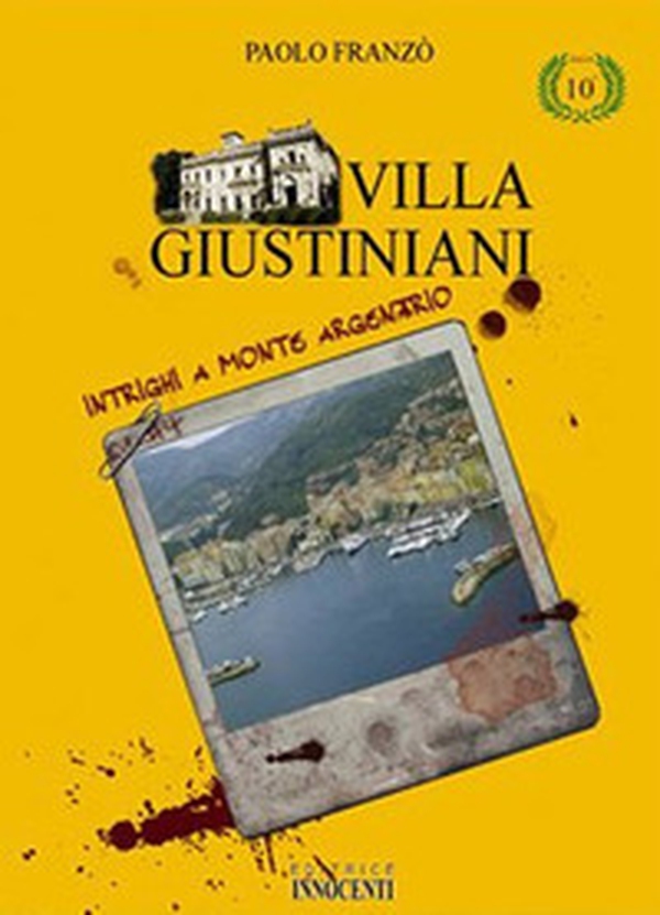 Villa Giustiniani. Intrighi e Monte Argentario - Librerie.coop Villa Giustiniani. Intrighi e Monte Argentario - Librerie.coop