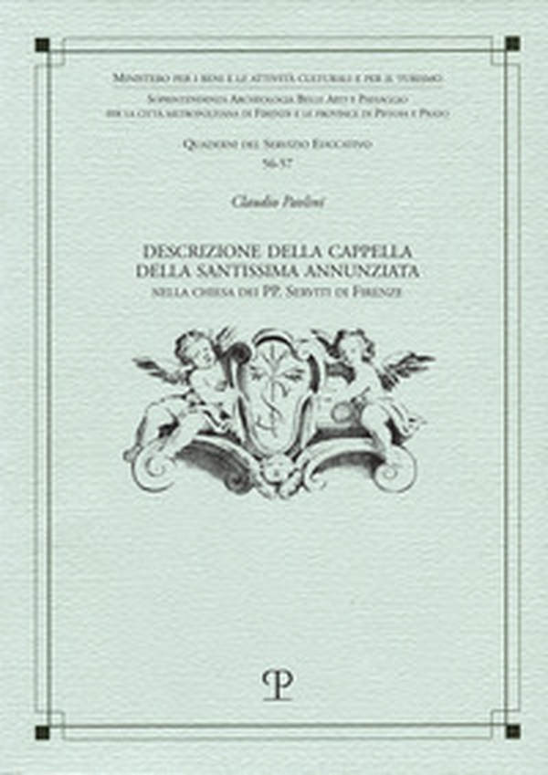 Descrizione della cappella della SS. Annunziata nella chiesa dei PP. Serviti di Firenze - Librerie.coop Descrizione della cappella della SS. Annunziata nella chiesa dei PP. Serviti di Firenze - Librerie.coop