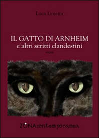 Il gatto di Arnheim e altri scritti clandestini - Librerie.coop Il gatto di Arnheim e altri scritti clandestini - Librerie.coop