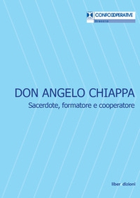 Don Angelo Chiappa. Sacerdote, formatore e cooperatore - Librerie.coop