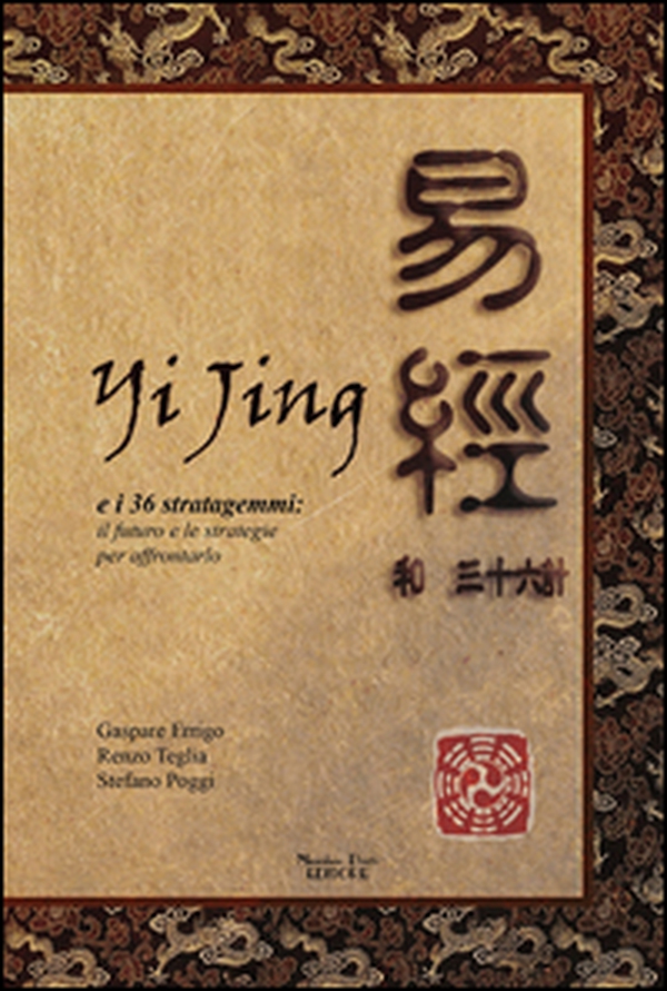 Yijing e i 36 stratagemmi. Il futuro e le strategie per affrontarlo - Librerie.coop Yijing e i 36 stratagemmi. Il futuro e le strategie per affrontarlo - Librerie.coop