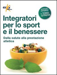 Integratori per lo sport e il benessere - Librerie.coop Integratori per lo sport e il benessere - Librerie.coop