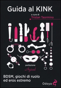 Guida al kink. BDSM, giochi di ruolo ed eros estremo - Librerie.coop