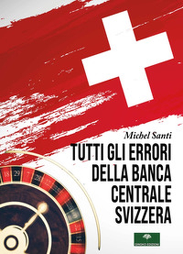Tutti gli errori della Banca Centrale Svizzera - Librerie.coop Tutti gli errori della Banca Centrale Svizzera - Librerie.coop