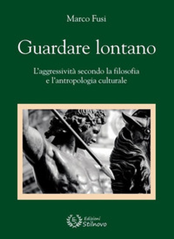 Guardare lontano. L'aggressività secondo la filosofia e l'antropologia culturale - Librerie.coop Guardare lontano. L'aggressività secondo la filosofia e l'antropologia culturale - Librerie.coop