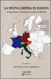 La nuova destra in Europa. Il populismo e il pensiero di Alain de Benoist - Librerie.coop