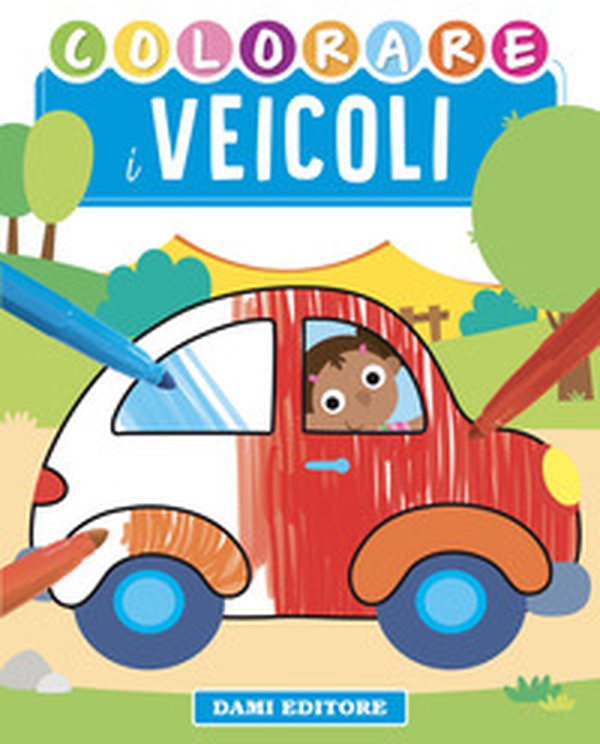 Colorare i veicoli - Librerie.coop Colorare i veicoli - Librerie.coop