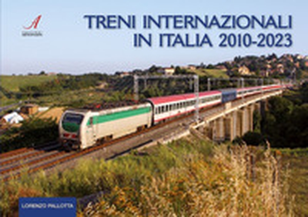 Treni internazionali in Italia 2010-2023 - Librerie.coop Treni internazionali in Italia 2010-2023 - Librerie.coop