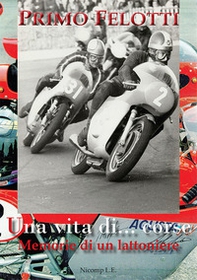 Una vita di... corse. Memorie di un lattoniere - Librerie.coop