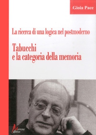 La ricerca di una logica del postmoderno. Tabucchi e la categoria della memoria - Librerie.coop La ricerca di una logica del postmoderno. Tabucchi e la categoria della memoria - Librerie.coop