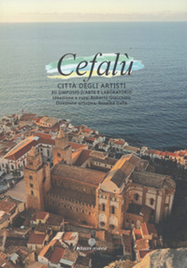 Cefalù città degli artisti 2025. XII simposio d'arte e laboratorio - Librerie.coop