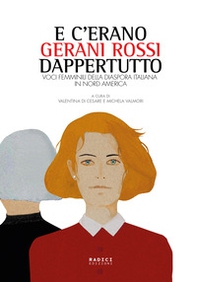 E c'erano gerani rossi dappertutto. Voci femminili della diaspora italiana in Nord America - Librerie.coop