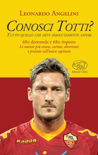 Conosci Totti? Tutto quello che devi assolutamente sapere - Librerie.coop