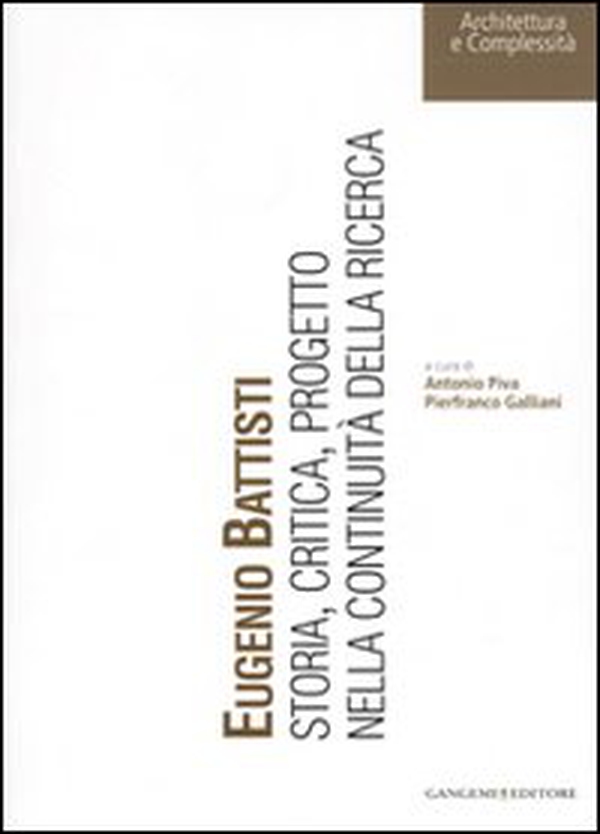 Eugenio Battisti. Storia, critica, progetto nella continuità della ricerca - Librerie.coop Eugenio Battisti. Storia, critica, progetto nella continuità della ricerca - Librerie.coop