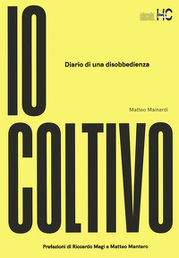 Io coltivo. Diario di una disobbedienza - Librerie.coop Io coltivo. Diario di una disobbedienza - Librerie.coop