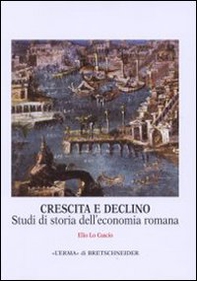 Crescita e declino. Studi di storia dell'economia romana - Librerie.coop Crescita e declino. Studi di storia dell'economia romana - Librerie.coop