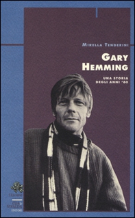 Gary Hemming. Una storia degli anni '60 - Librerie.coop
