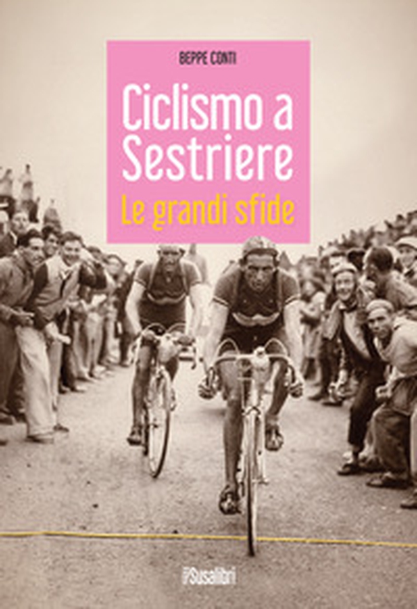 Ciclismo a Sestriere. Le grandi sfide - Librerie.coop Ciclismo a Sestriere. Le grandi sfide - Librerie.coop