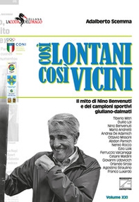 Così lontani così vicini. Il mito di Nino Benvenuti e dei campioni sportivi giuliano-dalmati - Librerie.coop