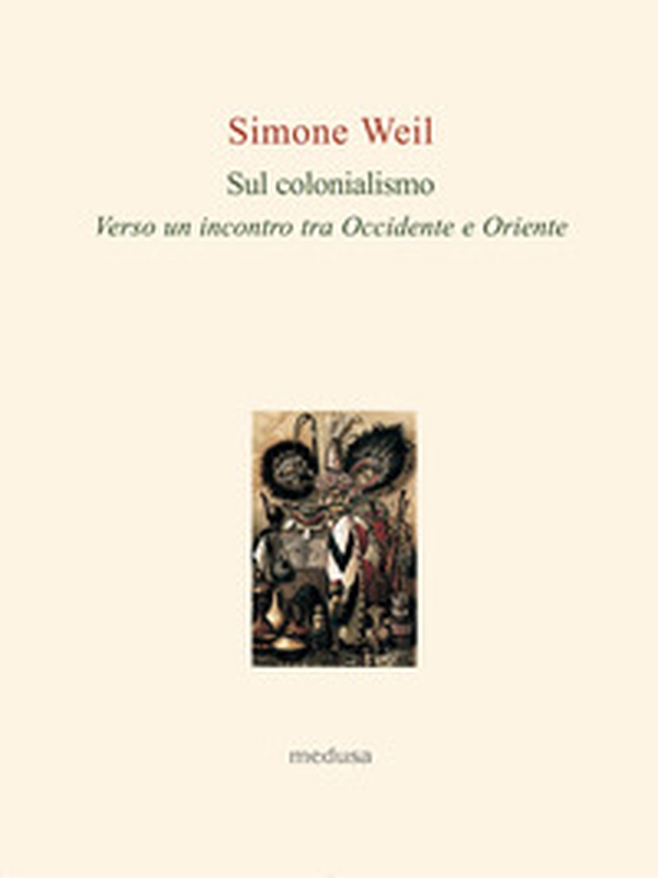 Sul colonialismo. Verso un incontro tra Occidente e Oriente - Librerie.coop Sul colonialismo. Verso un incontro tra Occidente e Oriente - Librerie.coop