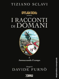 Dylan Dog presenta I racconti di domani - Vol. 5 - Librerie.coop