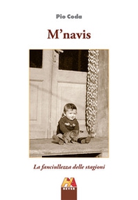 M'navis. La fanciulezza delle stagioni - Librerie.coop M'navis. La fanciulezza delle stagioni - Librerie.coop