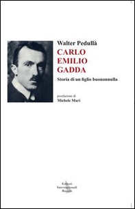 Carlo Emilio Gadda. Storia di un figlio buonannulla - Librerie.coop