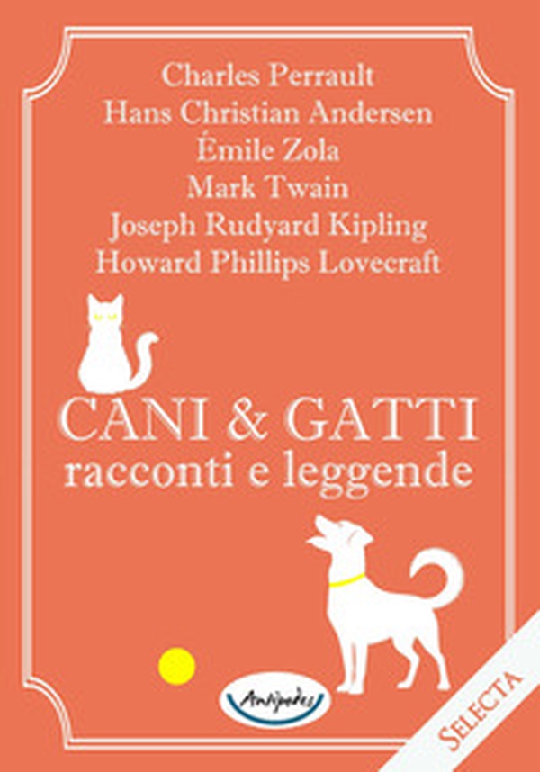 Cani e gatti. Racconti e leggende - Librerie.coop Cani e gatti. Racconti e leggende - Librerie.coop