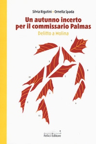 Un autunno incerto per il commissario Palmas. Delitto a Molina - Librerie.coop