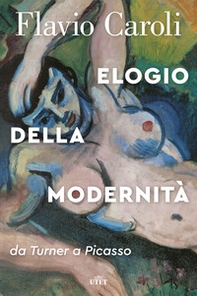 Elogio della modernità. Da Turner a Picasso - Librerie.coop