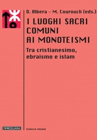I luoghi sacri comuni ai monoteismi. Tra cristianesimo, ebraismo e islam - Librerie.coop