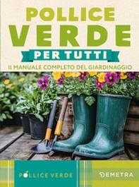 Pollice verde. Il manuale completo del giardinaggio - Librerie.coop Pollice verde. Il manuale completo del giardinaggio - Librerie.coop