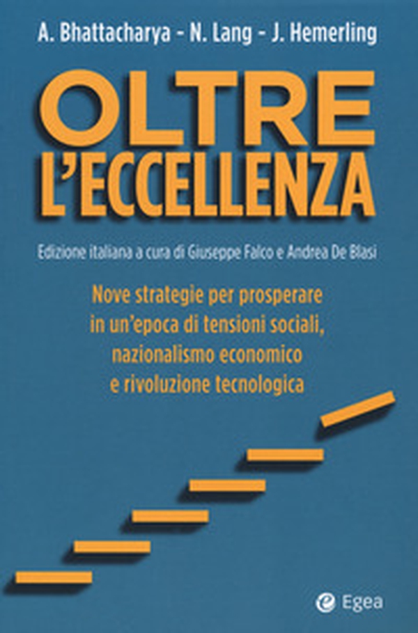 Oltre l'eccellenza. Nuove strategie per prosperare in un'epoca di tensioni sociali, nazionalismo economico e rivoluzione tecnologica - Librerie.coop Oltre l'eccellenza. Nuove strategie per prosperare in un'epoca di tensioni sociali, nazionalismo economico e rivoluzione tecnologica - Librerie.coop