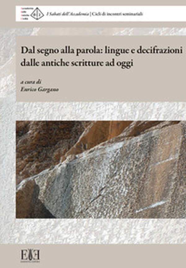 Dal segno alla parola: lingue e decifrazioni dalle antiche scritture ad oggi. I Sabati dell'Accademia. Cicli di incontri seminariali (Milano, 6 maggio-10 giugno 2023) - Librerie.coop Dal segno alla parola: lingue e decifrazioni dalle antiche scritture ad oggi. I Sabati dell'Accademia. Cicli di incontri seminariali (Milano, 6 maggio-10 giugno 2023) - Librerie.coop