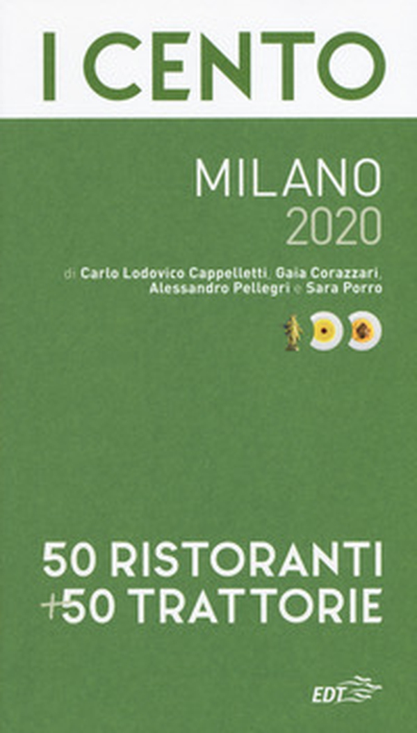 I cento Milano 2020. 50 ristoranti + 50 trattorie - Librerie.coop I cento Milano 2020. 50 ristoranti + 50 trattorie - Librerie.coop