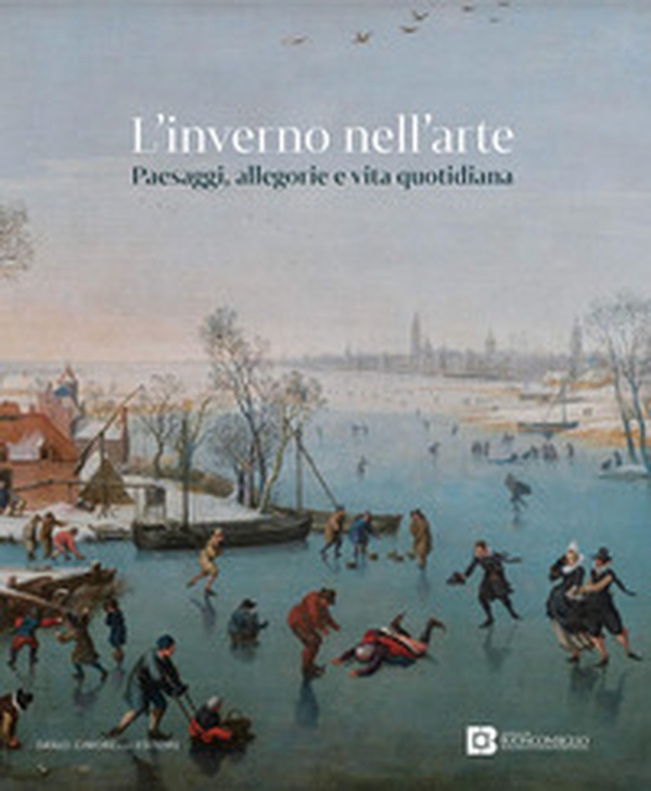 L'inverno nell'arte. Paesaggi, allegorie e vita quotidiana - Librerie.coop