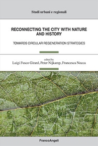 Reconnecting the city with nature and history. Towards circular regeneration strategies - Librerie.coop