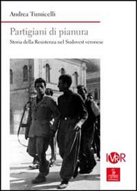 Partigiani di pianura. Storia della Resistenza nel sudovest veronese - Librerie.coop