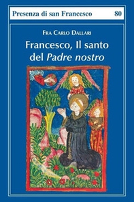 Francesco, il santo del Padre nostro - Librerie.coop Francesco, il santo del Padre nostro - Librerie.coop