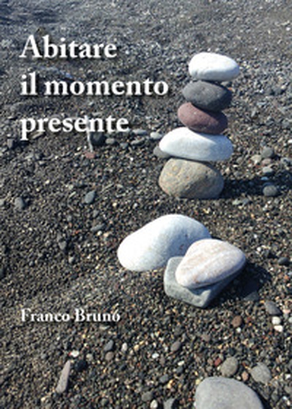 Abitare il momento presente - Librerie.coop