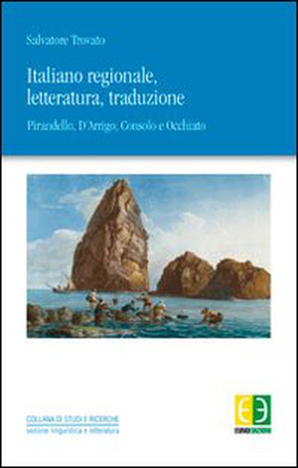Italiano regionale, letteratura, traduzione. Pirandello, D'Arrigo, Consolo, Occhiato - Librerie.coop Italiano regionale, letteratura, traduzione. Pirandello, D'Arrigo, Consolo, Occhiato - Librerie.coop