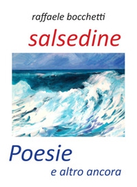Salsedine. Poesie e altro ancora - Librerie.coop