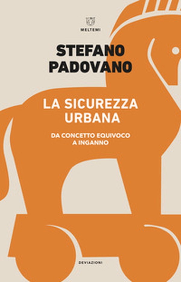 La sicurezza urbana. Da concetto equivoco a inganno - Librerie.coop La sicurezza urbana. Da concetto equivoco a inganno - Librerie.coop