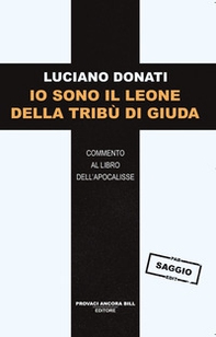 Io sono il leone della tribù di Giuda. Commento al libro dell'Apocalisse - Librerie.coop Io sono il leone della tribù di Giuda. Commento al libro dell'Apocalisse - Librerie.coop
